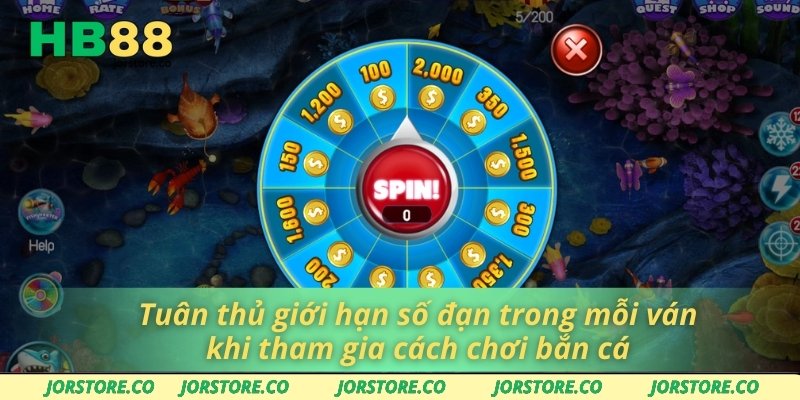 Cách Chơi Bắn Cá - Làm Chủ Bàn Chơi Và Nâng Cao Kỹ Năng Bắn Tuân thủ giới hạn số đạn trong mỗi ván khi tham gia cách chơi bắn cá